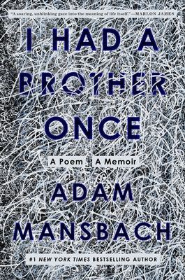 I Had a Brother Once: A Poem, a Memoir by Mansbach, Adam