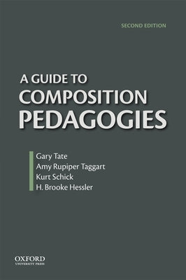 Guide to Composition Pedagogies by Tate, Gary