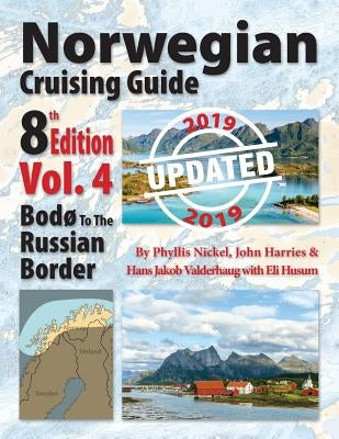 Norwegian Cruising Guide, Vol. 4-Updated 2019: Bodø to the Russian Border by Nickel, Phyllis L.