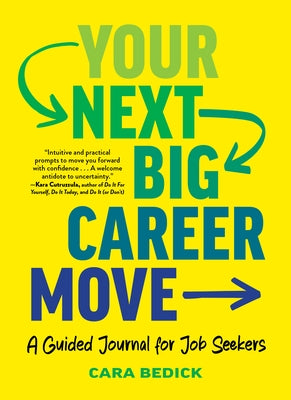 Your Next Big Career Move: A Guided Journal for Job Seekers by Bedick, Cara
