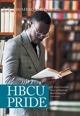 Hbcu Pride: The Transformational Power of Historically Black Colleges and Universities by Ameen, Shafeeq