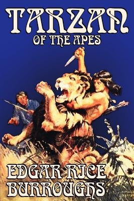 Tarzan of the Apes by Edgar Rice Burroughs, Fiction, Classics, Action & Adventure by Burroughs, Edgar Rice