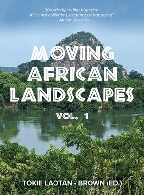 Moving African Landscapes Vol. 1 by Laotan-Brown, Tokie