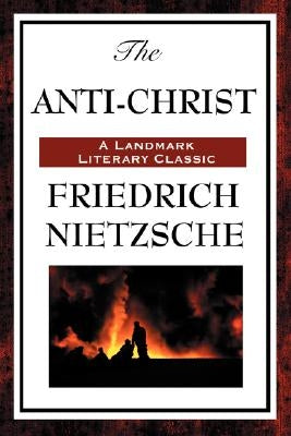 The Anti-Christ by Nietzsche, Friedrich Wilhelm