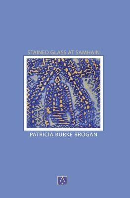 Stained Glass at Samhain by Burke Brogan, Patricia