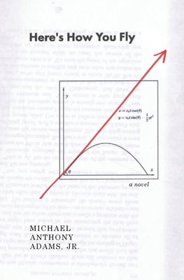 Here's How You Fly by Adams, Michael Anthony