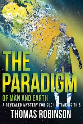 The Paradigm of Earth and Man by Robinson, Thomas