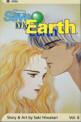 Please Save My Earth, Vol. 6 by Hiwatari, Saki