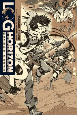 Log Horizon, Vol. 10 (Light Novel): Homesteading the Noosphere by Touno, Mamare