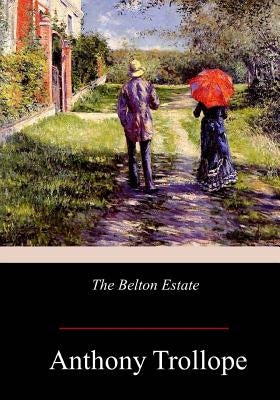 The Belton Estate by Trollope, Anthony