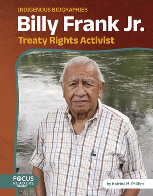 Billy Frank Jr.: Treaty Rights Activist by Phillips, Katrina M.