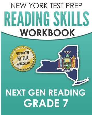 NEW YORK TEST PREP Reading Skills Workbook Next Gen Reading Grade 7: Preparation for the New York State ELA Tests by Test Master Press New York