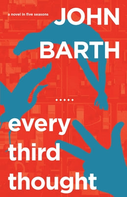 Every Third Thought: A Novel in Five Seasons by Barth, John