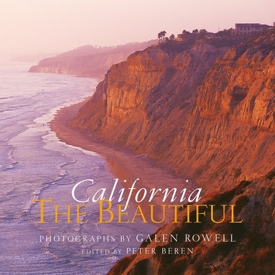 California the Beautiful: Spirit and Place by Rowell, Galen