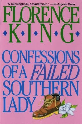 Confessions of a Failed Southern Lady: A Memoir by King, Florence