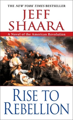 Rise to Rebellion by Shaara, Jeff