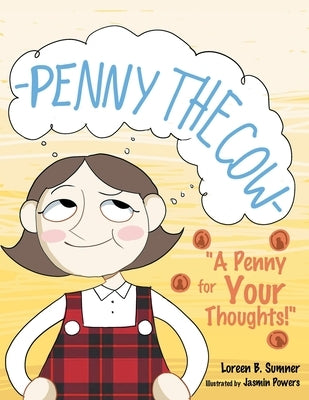 Penny the Cow-: "A Penny for Your Thoughts!" by Sumner, Loreen B.