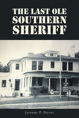 The Last Ole Southern Sheriff by Duval, Jeffery P.