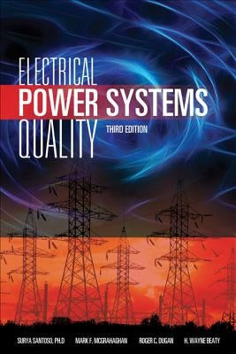 Electrical Power Systems Quality, Third Edition by Dugan, Roger C.