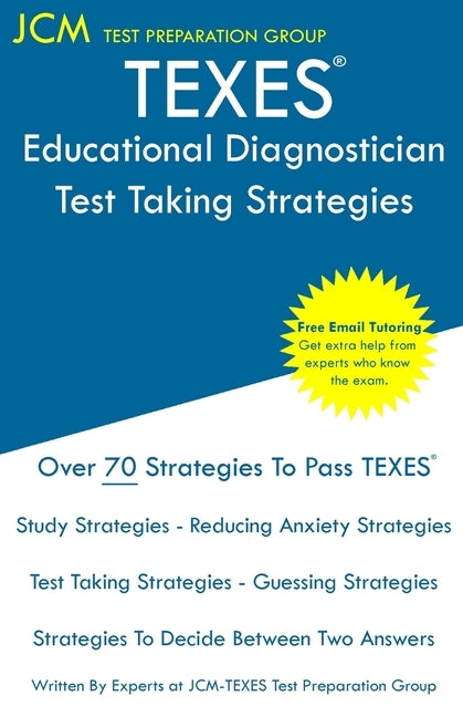 TEXES Educational Diagnostician - Test Taking Strategies: TEXES 153 Exam - Free Online Tutoring - New 2020 Edition - The latest strategies to pass you by Test Preparation Group, Jcm-Texes