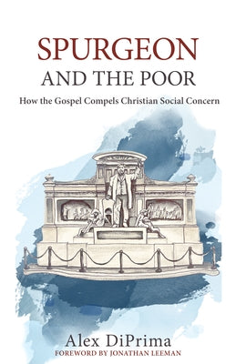 Spurgeon and the Poor: How the Gospel Compels Christian Social Concern by Diprima, Alex