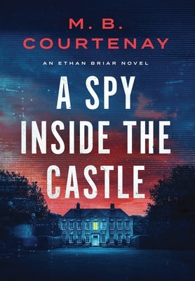 A Spy Inside the Castle by Courtenay, M. B.