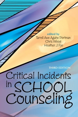 Critical Incidents in School Counseling by Agahe Portman, Tarrell Awe