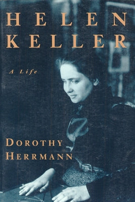 Helen Keller: A Life by Herrmann, Dorothy