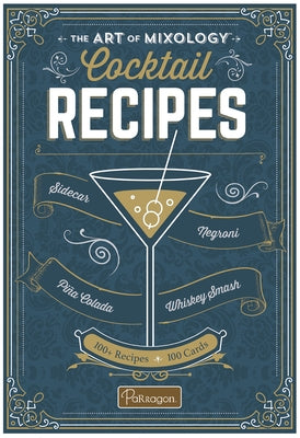 The Art of Mixology Cocktail Recipes by Parragon Books