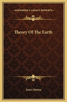 Theory Of The Earth by Hutton, James