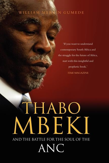 Thabo Mbeki and the Battle for the Soul of the ANC by Gumede, William Mervin