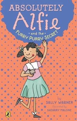 Absolutely Alfie and the Furry, Purry Secret by Warner, Sally