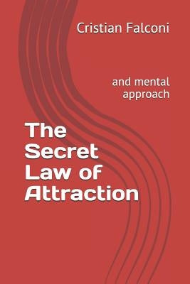 The Secret Law of Attraction: And Mental Approach by Falconi, Cristian