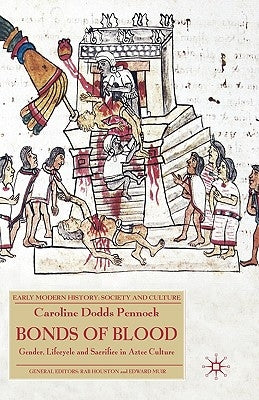 Bonds of Blood: Gender, Lifecycle and Sacrifice in Aztec Culture by Loparo, Kenneth A.