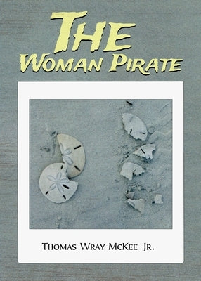 The Woman Pirate by McKee, Thomas Wray, Jr.