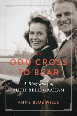 An Odd Cross to Bear: A Biography of Ruth Bell Graham by Wills, Anne Blue