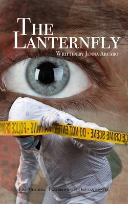 The Lanternfly: Five murders. Two brothers. One lanternfly. by Arcaro, Jenna