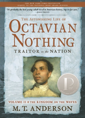 The Astonishing Life of Octavian Nothing, Traitor to the Nation, Volume II: The Kingdom on the Waves by Anderson, M. T.
