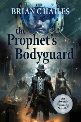 The Prophet's Bodyguard by Hailes, Brian C.