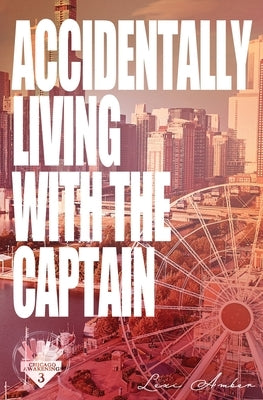 Accidentally Living With The Captain by Amber, Lexi