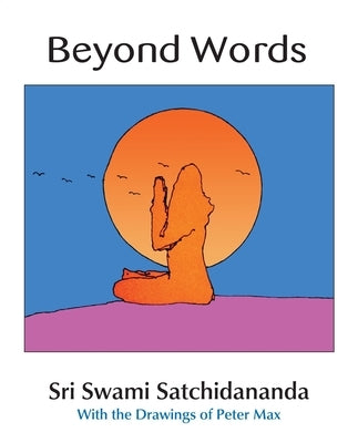 Beyond Words by Satchidananda, Swami