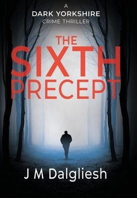 The Sixth Precept by Dalgliesh, J. M.