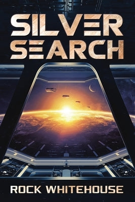 Silver Search: An ISC Fleet Novel by Whitehouse, Rock