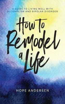 How to Remodel a Life by Andersen, Hope