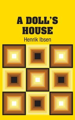 A Doll's House by Ibsen, Henrik