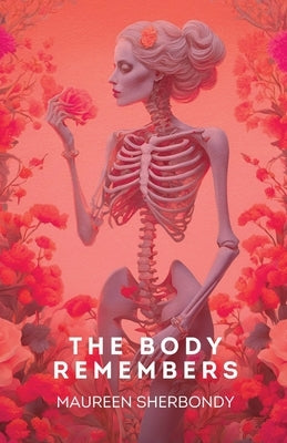 The Body Remembers by Sherbondy, Maureen