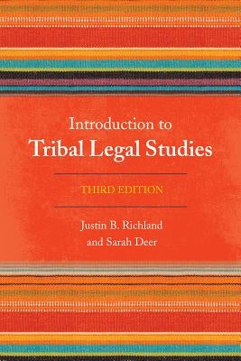 Introduction to Tribal Legal Studies by Richland, Justin B.