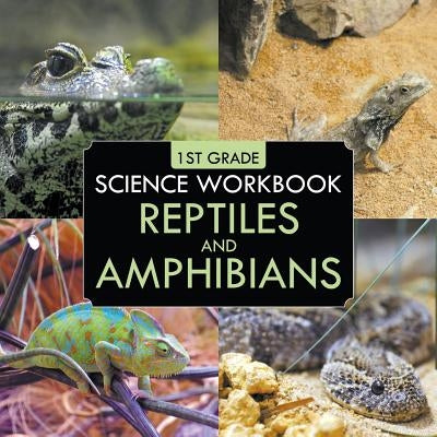 1st Grade Science Workbook: Reptiles and Amphibians by Baby Professor