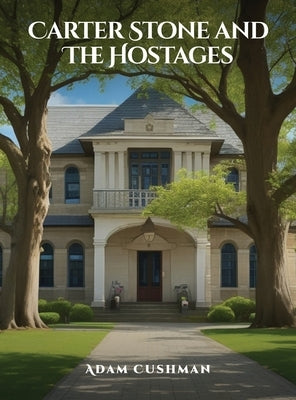 Carter Stone and The Hostages by Cushman, Adam