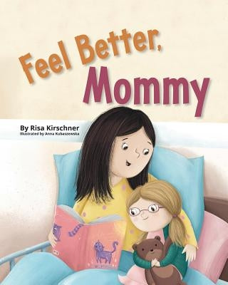 Feel Better, Mommy by Kirschner, Risa